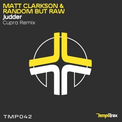 Matt Clarkson & Random But Raw - Judder (Cupra Remix)(Tempo Trax)