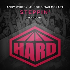 HARD 018 - Andy Whitby, Audox & Max Mozart - Steppin' [ON SALE NOW]