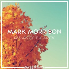 Mark Morrison  - Return Of The Mack (Basé Remix)