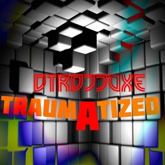 Traumatized  DTRDJJOXΞ
