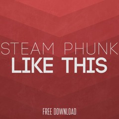 Steam Phunk - Like This (Original Mix)