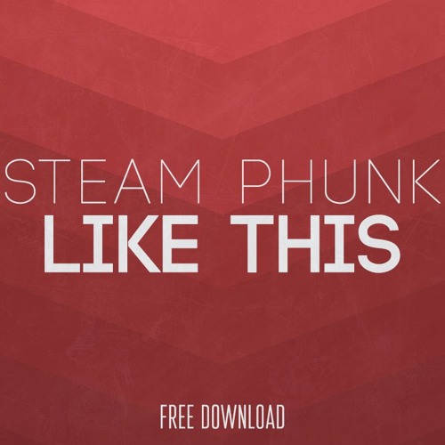 Steam Phunk - Like This (Original Mix)