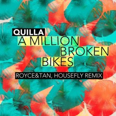 Quilla - A Million Broken Bikes (Royce&Tan vs. Housefly Remix)