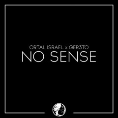 No Sense W/ Ger3to [Out Now]