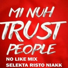 - Mi Nuh Trust People No Like Mix Cp 8.10.15