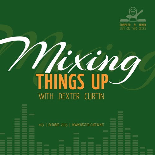 Dexter Curtin - Mixing Things Up, October 2015