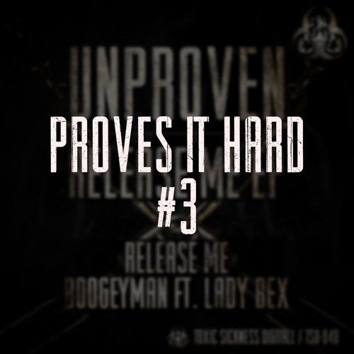 Unproven - Proves It Hard #3