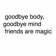 Goodbye Body, Goodbye Mind