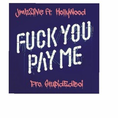 Jmb2Live ft. Hollywood-Fxck you Pay Me(Pro.StupidEdBoi)