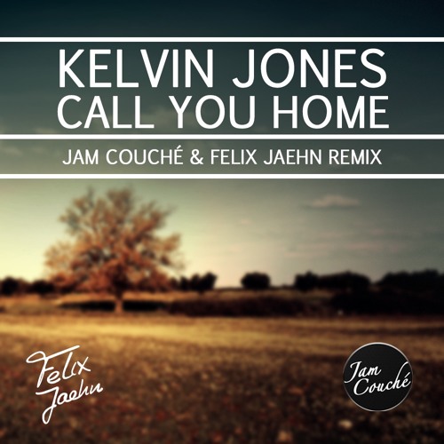 Kelvin Jones Call You Home Jam Couche Felix Jeahn Remix By Keystone Music