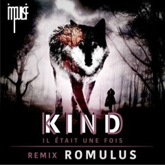 Kind - Il Était Une Fois (Romulus Remix) - Full Version