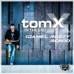 TomX - In The End (Daniel Rosty Remix)