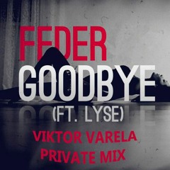 Feder - Goodbye (Viktor Varela private mix)