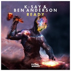 K-Say & Ben Anderson - Ready (OUT NOW)