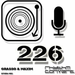 Rhythm Convert(ed) Podcast 226 with Grasso & Maxim (Release Celebration Mix)