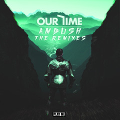 Our Time - Ambush (Prototype Raptor Remix) [Free Download]