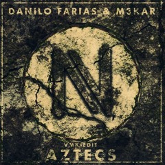 Danilo Farias & M3KAR - Aztecs (Blusterz Edit) [NEXTLEVELTUNES.COM]