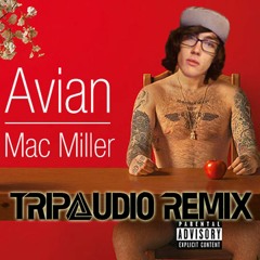 Mac Miller - Avian (TripXudio Remix)