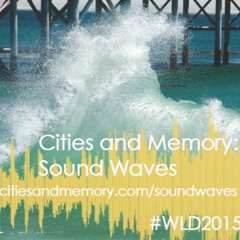 Cities and Memory: Sound Waves - The Ely Mariner