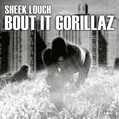 Sheek Louch - Bout It Gorillaz