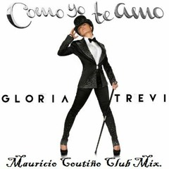 Gloria Trevi - Como Yo Te Amo (Mauricio Coutiño Club Mix)