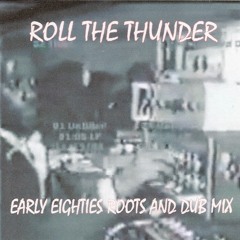 ROLL THE THUNDER - EARLY EIGHTIES ROOTS AND DUB MIX