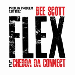 Flex - Bee Scott Ft. Chedda Da Connect