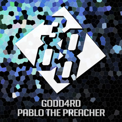 GODD4RD - Pablo The Preacher [Free Download]