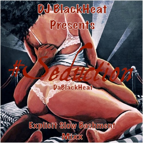 #Seduction - Slow Bashment Mix - @DaBlackHeat