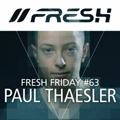 FRESH FRIDAY #63 mit Paul Thaesler