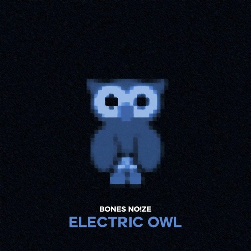 Bones Noize - Electric Owl