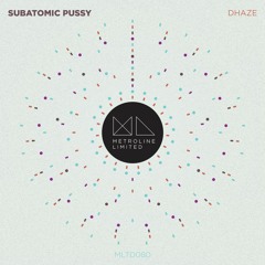 A1 - Dhaze - Subatomic Pussy