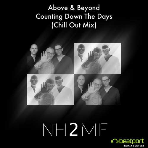 Above & Beyond - Counting Down The Days (nh2mf Chill Out Mix)