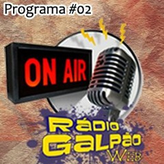 Programa #02 Rádio Galpão Web