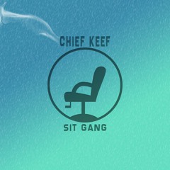Chief Keef - Sit Gang