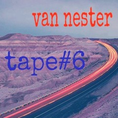 Van Nester - Tape #6