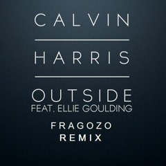 Calvin Harris Outside Ft. Ellie Goulding (Fr4gozo Remix)