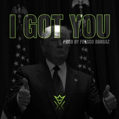 I Got You (Produced By Fresco Bangaz)