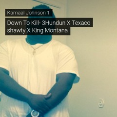 Down To Kill - 3Hundun x Texaco $hawty x King Montana