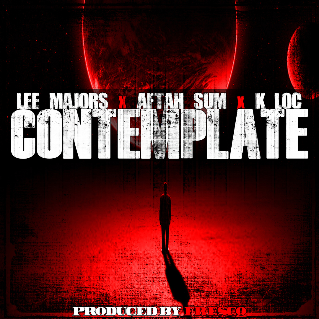Lee Majors x Aftah Sum x K-Loc - Contemplate (Prod by Fre$co) [Thizzler.com Exclusive]