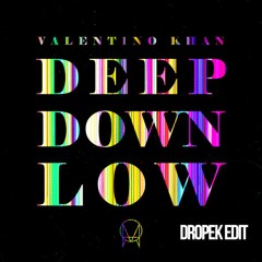 Valentino Khan - Deep Down Low (Dropek Edit)