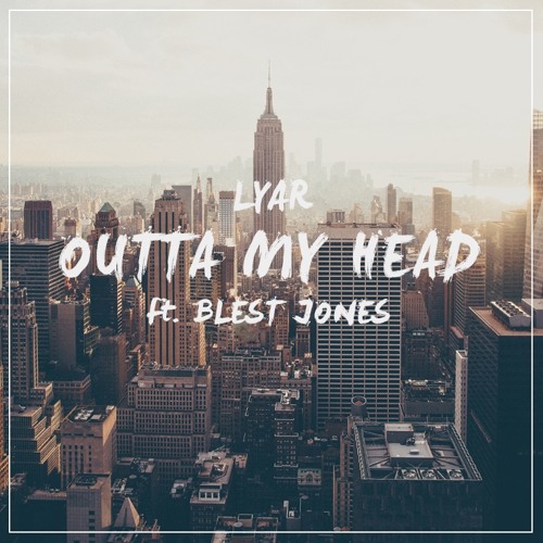 LYAR - Outta My Head (ft. Blest Jones)