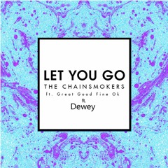 Let You Go - The Chainsmokers (Dewey Remix)