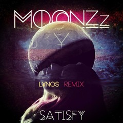 MOONZz - Satisfy (LYNOS Remix)