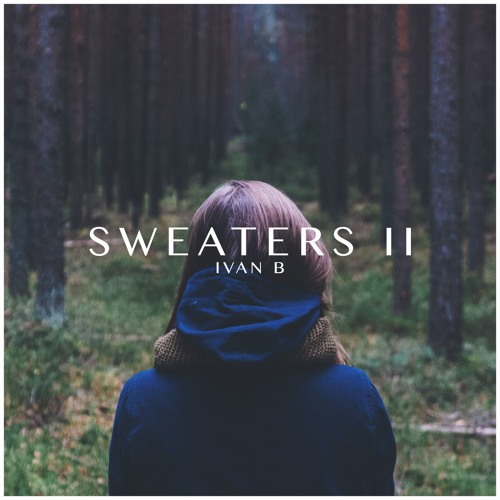 Stream Ivan B - Sweaters II (prod. Project Destiny) by FROMIVANB | Listen  online for free on SoundCloud