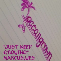 "Just Keep Growing" Marcus.Wes Prod. DRI
