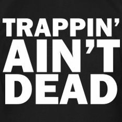 Trapin Aint Dead (original mix)