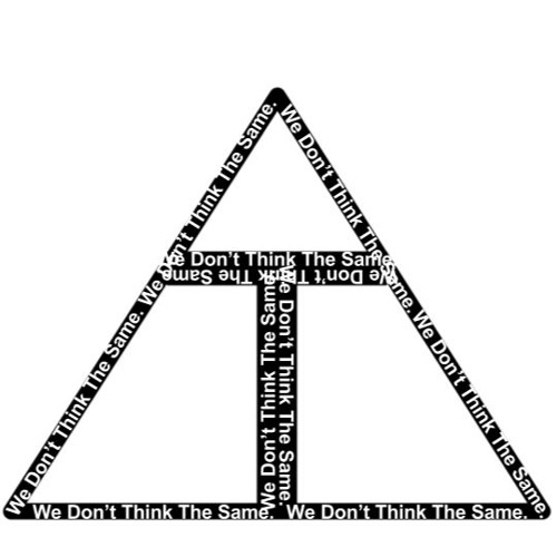 We Don't Think The Same.