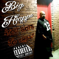 "You Gots To Chill" by Big Happs