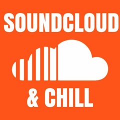 SoundCloud & Chill